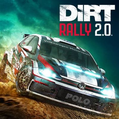 Dirt Rally 2.0:  Trải Nghiệm Cuộc Đua Ô Tô Thật Cực Khốc Và Dịu Dàng Bằng Động Cơ Vô Đối!